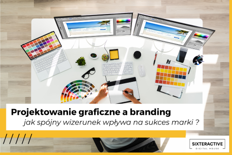 Projektowanie graficzne a branding: jak spójny wizerunek wpływa na sukces marki